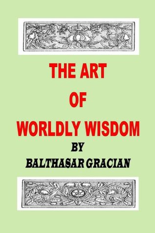 THE ART OF WORLDLY WISDOM