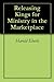 Releasing Kings for Ministry in the Marketplace by John S. Garfield