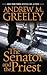 The Senator and the Priest by Andrew M. Greeley