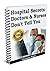 Hospital Secrets Doctors & Nurses Don't Tell You.: Hospital people like to behave like they are GODS. "Know the truth and it shall set you free."