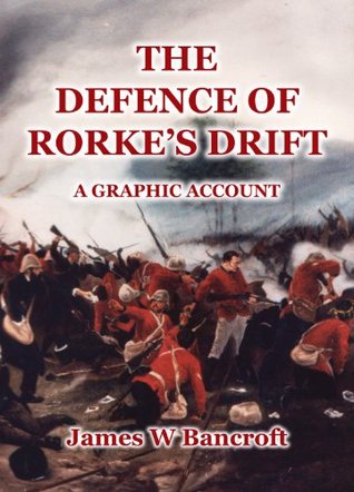 The Defence of Rorke's Drift: A Graphic Account (Kindle Edition)
