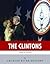 The Clintons: The Lives and Legacies of Bill and Hillary Clinton