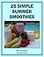 25 Simple Summer Smoothies by Mara Michaels