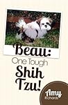 Beau: One Tough Shih Tzu Beau: One Tough Shih Tzu