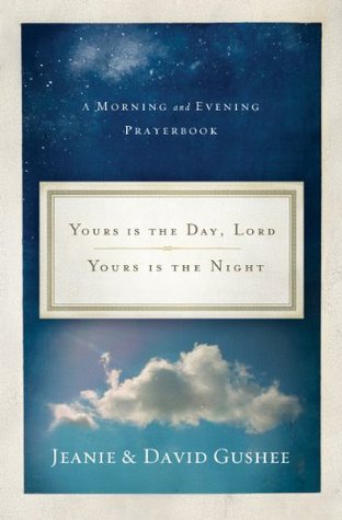 Yours Is the Day, Lord, Yours Is the Night: A Morning and Evening Prayer Book (Kindle Edition)