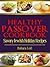 Healthy Passover Cookbook: Savory Jewish Holiday Recipes