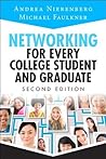 Networking for Every College Student and Graduate: Starting Your Career Off Right (2nd Edition) Networking for Every College Student and Graduate: Starting Your Career Off Right (2nd Edition)