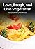 Vegetarian Casseroles (Love, Laugh, and Live Vegetarian Book 3)