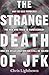The Strange Death of JFK