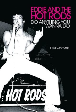 Eddie and the Hot Rods: Do Anything You Wanna Do (Desert Island Essex Histories)