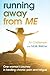 running away from ME - One woman's journey in beating chronic pain and fatigue