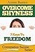 Overcome Shyness: 7 Keys to Freedom (Conversation Success Series Book 4)
