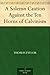 A Solemn Caution Against the Ten Horns of Calvinism by Thomas       Taylor