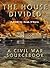 The House Divided: A Sourcebook for the Secession Crisis of 1860-61