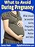 What to Avoid During Pregnancy