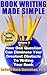 Book Writing Made Simple: How One Question Can Eliminate Your Greatest Obstacle to Writing Your Book (Volume 2)