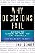 Why Decisions Fail: Avoiding the Blunders and Traps That Lead to Debacles
