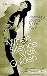 When Silence Was Golden: Pre-talkie Comedy Beyond Charlie Chaplin (Legendary Laughter Series)