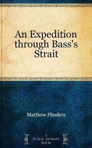 An Expedition through Bass's Strait (Kindle Edition)