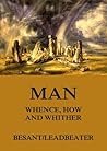 Man: Whence, How ...