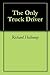 The Only Truck Driver