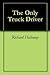 The Only Truck Driver