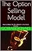 The Option Selling Model - How to Collect Premium Using Options