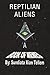 Reptilian Aliens A Book of Memes by Sundiata Tellem