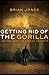 Getting Rid of the Gorilla: Confessions on the Struggle to Forgive