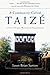 A Community Called Taize by Jason Brian Santos