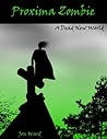 Proxima Zombie: A Dead New World Proxima Zombie: A Dead New World
