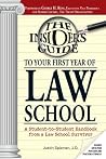Insider's Guide To Your First Year Of Law School: A Student-to-Student Handbook from a Law School Survivor Insider's Guide To Your First Year Of Law School: A Student-to-Student Handbook from a Law School Survivor