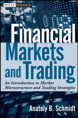 Financial Markets and Trading: An Introduction to Market Microstructure and Trading Strategies (Wiley Finance Book 637)