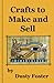 Crafts to Make and Sell by Dusty Foster
