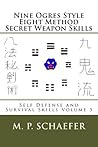Nine Ogres Style Eight Method Secret Weapon Skills (Self Defense and Survival Skills Book 3)