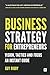 Business Strategy for Entrepreneurs: Vision, Tactics and Focus: An Instant Guide