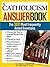 The Catholicism Answer Book: The 300 Most Frequently Asked Questions