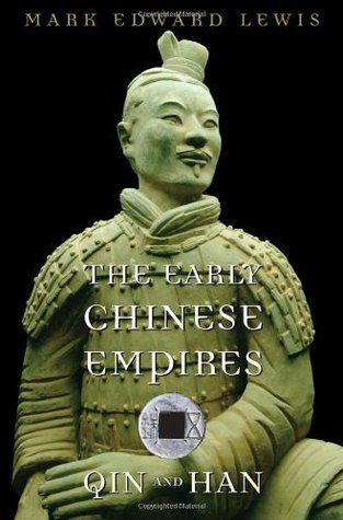 The Early Chinese Empires Qin And Han By Mark Edward Lewis