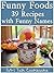 Funny Foods: 39 Recipes Wit...