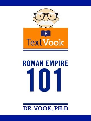 Roman Empire 101: The TextVook (Kindle Edition)