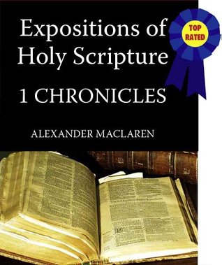 MacLaren's Expositions of Holy Scripture-The Book of 1st Chronicles (Annotated) (MacLaren's Expositions of Holy Scripture-Old Testament)