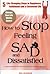 How to Stop Feeling Sad and Dissatisfied