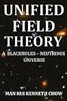 Unified Field Theory - A blackholes- neutrinos universe