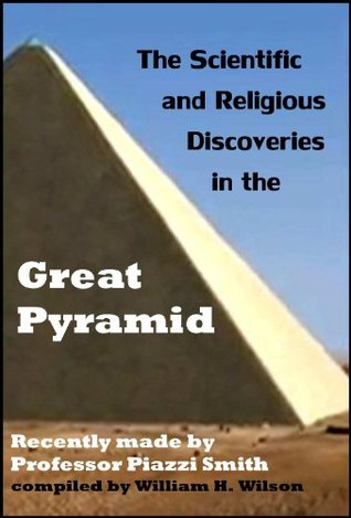 The Scientific and Religious Discoveries in Great Pyramid (Kindle Edition)