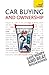 Car Buying and Ownership: A comprehensive guide to car ownership, from dealerships and safety checks to warranties and breakdowns (Teach Yourself General)