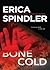 Bone Cold by Erica Spindler