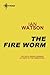 The Fire Worm