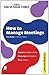 How to Manage Meetings (Creating Success Book 29)