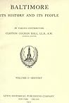 Baltimore: Its History and Its People, Vol. I (Baltimore Authors Book 20)