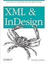 XML and InDesign: Stylish Structure: Publishing XML with Adobe InDesign